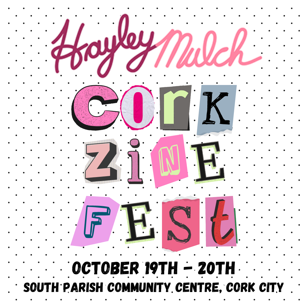 Catch me @ Cork Zine Fest!