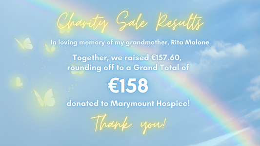 Charity Sale Results. In loving memory of my grandmother, Rita Malone. Together, we raised €157.60, rounding off to a Grand Total of €158 donated to Marymount Hospice! Thank you!